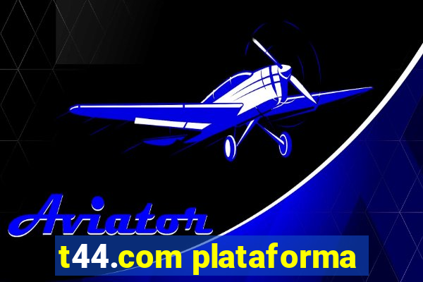 t44.com plataforma